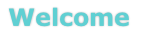 Welcome